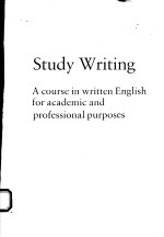 STUDY WRITING:A COURSE IN WRITTEN ENGLISH FOR ACADEMIC AND PROFESSIONAL PURPOSES