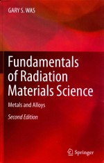 Fundamentals  of  Radiation  Materials  Science  Metals  and  Alloys  Second  Edition