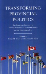 Transforming Provincial Politics The Political Economy Of Canada's Provinces And Territories In The 