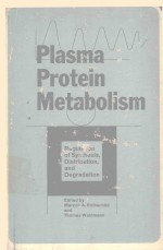 PLASMA PROTEIN METABOLISM REGULATION OF SYNTHESIS DISTRIBUTION AND DEGRADATION