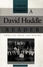 A David Huddle reader : selected prose and poetry