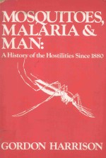 MOSQUITOES MALARIA AND MAN A HISTORY OF THE HOSTILITIES SINCE 1980