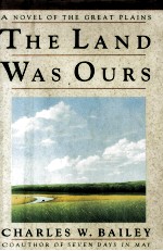 The land was ours:a novel of the Great Plains