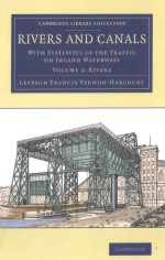 RIVERS AND CANALS WITH STATISTICS OF THE TRAFFIC ON INLAND WATERWAYS VOLUME 1：RIVERS