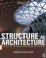 STRUCTURE AS ARCHITECTURE A SOURCE BOOK FOR ARCHITECTS AND STRUCTURAL ENGINEERS