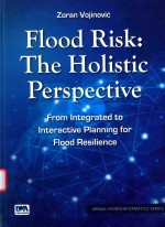 FLOOD RISK:THE HOLISTIC PERSPECTIVE FROM INTEGRATED TO INTERACTIVE PLANNING FOR FLOOD RESILIENCE