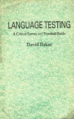 LANGUAGE TESTING A CRITICAL SURVEY AND PRACTICAL GUIDE