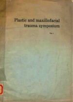 PLASTIC AND MAXILLOFACIAL TRAUMA SYMPOSIUM VOLUME ONE