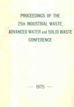 PROCEEDINGS OF THE 25TH INDUSTRIAL WASTE ADVANCED WATER AND SOLID WASTE CONFERENCE