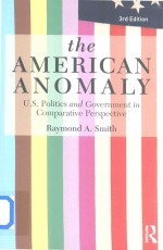 The American Anomaly U.S.Politics And Government In Comparative Perspective Third Edition