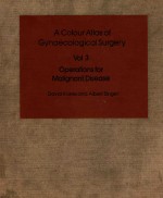 A COLOUR ATLAS OF GYNAECOLOGICAL SURGERY VOLUME 3 OPERATIONS FOR MALIHNANT DISEASE