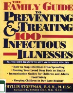 THE FAMILY GUIDE TO PREVENTING AND TREATING 100 INFECTIOUS ILLNESSES