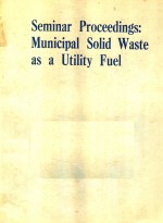 SEMINAR PROCEEDINGS MUNICIPAL SOLID WASTE AS A UTILITY FUEL