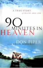 90 MINUTES IN HEAVEN A TRUE STORY OF DEATH AND LIFE