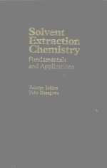 SOLVENT EXTRACTION CHEMISTRY FUNDAMENTALS AND APPLICATIONS