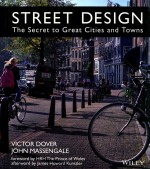 STREET DESIGN THE SECRET TO GREAT CITIES AND TOWNS