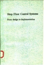 SHOP FLOOR CONTROL SYSTEMS FROM DESIGN TO IMPLEMENTATION