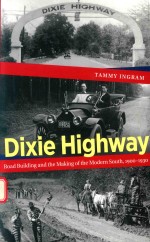 DIXIE HIGHWAY ROAD BUILDING AND THE MAKING OF THE MODERN SOUTH