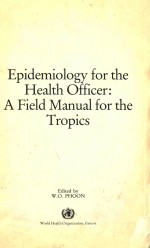 EPIDEMIOLOGY FOR THE HEALTH OFFICER A FIELD MANUAL FOR THE TROPICS