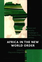 AFRICA IN THE NEW WORLD ORDER PEACE AND SECURITY CHALLENGES IN THE TWENTY-FIRST CENTURY