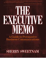 THE EXECUTIVE MEMO  A GUIDE TO PERSUASIVE BUSINESS COMMUNICATIONS