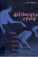 Deliberate speed:the origins of a cultural style in the American 1950s