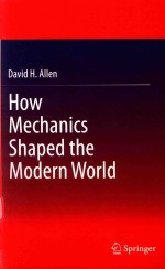 HOW MECHANICS SHAPED THE MODERN WORLD