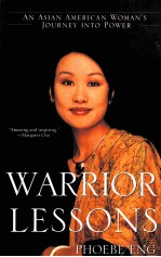 WARRIOR LESSONS  AN ASIAN AMERICAN WOMAN'S JOURNEY INTO POWER