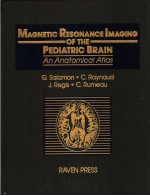 MAGNETIC RESONANCE IMAGING OF THE PEDIATRIC BRAIN AN ANATOMICAL ATLAS