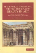 AN HISTORICAL INQUIRY INTO THE TRUE PRINCIPLES OF BEAUTY IN ART