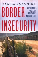 BORDER INSECURITY WHY BIG MONEY