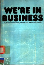 WE'RE IN BUSINESS  ENGLISH FOR COMMERCIAL PRACTICE AND INTERNATIONAL TRADE  TEACHER'S BOOK