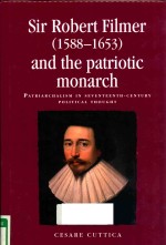 SIR ROBERT FILMEN(1588-1653) AND THE PATRIOTIC MONARCH PATRIARCHALISM IN SEVENTEENTH-CENTURY POLITIC