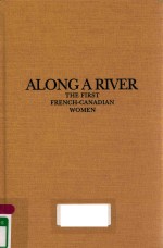 ALONG A RIVER THE FIRST FRENCH-CANADIAN WOMEN