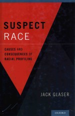 SUSPECT RACE CAUSES AND CONSEQUENCES OF RACIAL PROFILING