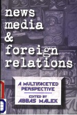 NEWS MEDIA AND FOREIGN RELATIONS:A MULTIFACETED PERSPECTIVE