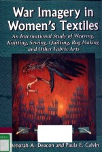 WAR IMAGERY IN WOMEN'S TEXTILES AN INTERNATIONAL STUDY OF WEAVING