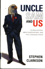 UNCLE SAM AND US  GLOBALIZATION，NEOCONSERVATISM，AND THE CANADIAN STATE