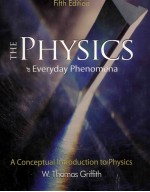 THE PHYSICS of Everyday Phenomena A Conceptual Introduction to Physics Fifth Edition