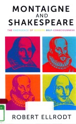 MONTAIGNE AND SHAKESPEARE THE EMERGENCE OF MODERN SELF-CONSCIOUSNESS