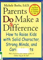 PARENTS DO MAKE A DIFFERENCE HOW TO RAISE KIDS WITH SOLID CHARACTER