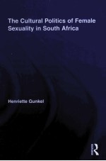 THE CULTURAL POLITICS OF FEMALE SEXUALITY IN SOUTH AFRICA