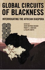 GLOBAL CIRCUITS OF BLACKNESS  INTERROGATING THE AFRICAN DIASPORA