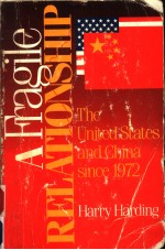 A FRAGILE RELATIONSHIP  THE UNITED STATES AND CHINA SINCE 1972