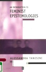 AN INTRODUCTION TO FEMINIST EPISTEMOLOGIES