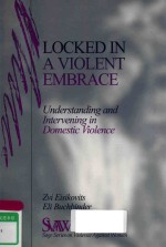 LOCKED IN A VIOLENT EMBRACE UNDERSTANDING AND INTERVENING IN DOMESTIC VIOLENCE