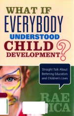 WHAT IF EVERYBODY UNDERSTOOD CHILD DEVELOPMENT? STRAIGHT TALK ABOUT BETTERING EDUCATION AND CHILDREN