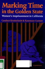 MARKING TIME IN THE GOLDEN STATE WOMEN'S IMPRISONMENT IN CALFORNIA