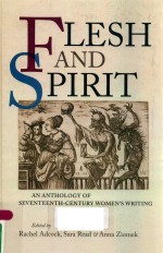 FLESH AND SPIRIT AN ANTHOLOGY OF SEVENTEENTH-CENTURY WOMEN'S WRITING