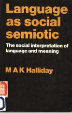 LANGUAGE AS SOCIAL SEMIOTIC  THE SOCIAI INTERPRETATION OF LANGUAGE AND MEANING